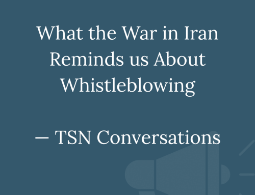 What the War in Iran Reminds us About Whistleblowing — TSN Conversations